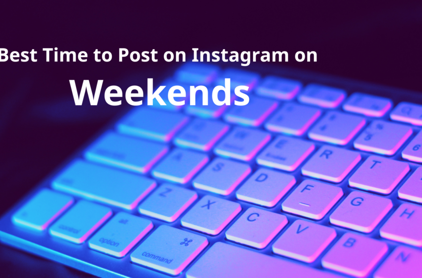 Good time to post instagram on weekends