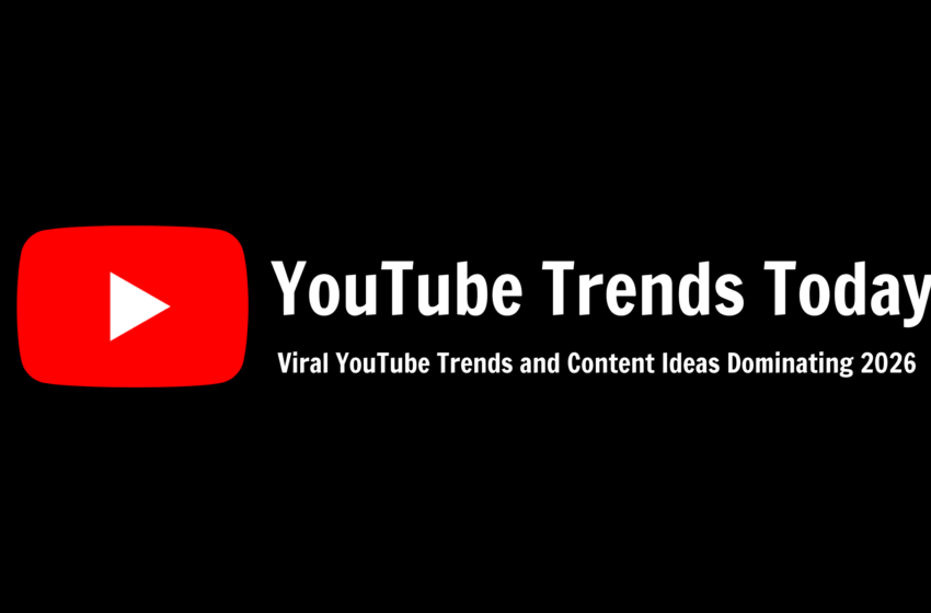  YouTube Trends Today: Viral YouTube Trends and Content Ideas Dominating 2026